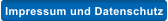 Impressum und Datenschutz